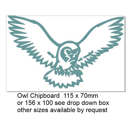Owl/Bird  Chipboard  115 x 70mm or 156 x 100,  see drop